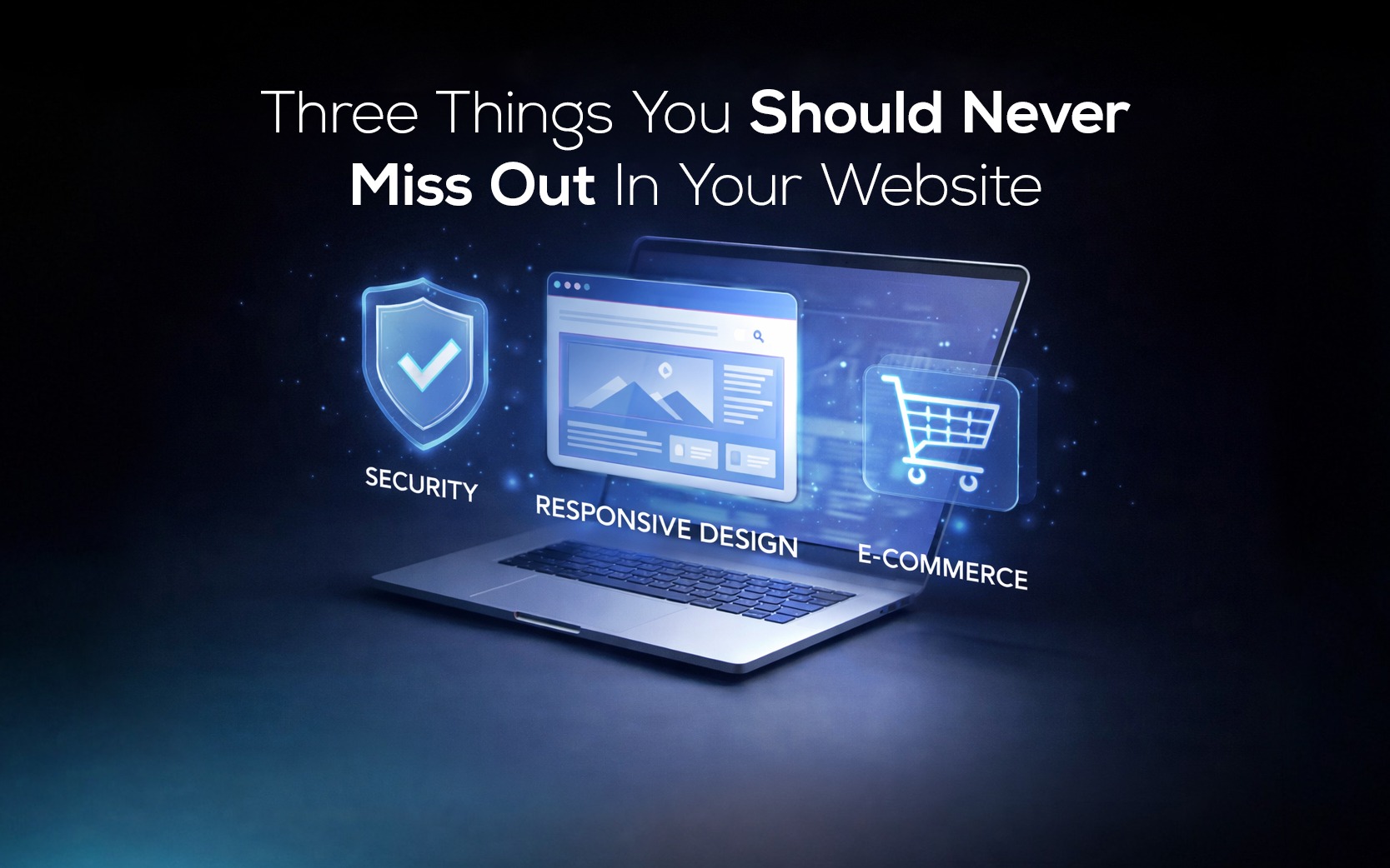 58. Three Things You Should Never Miss Out In Your Website_090626 Three Things You Should Never Miss Out In Your Website_090626