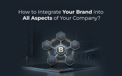 HOW TO INTEGRATE YOUR BRAND INTO ALL ASPECTS OF YOUR COMPANY