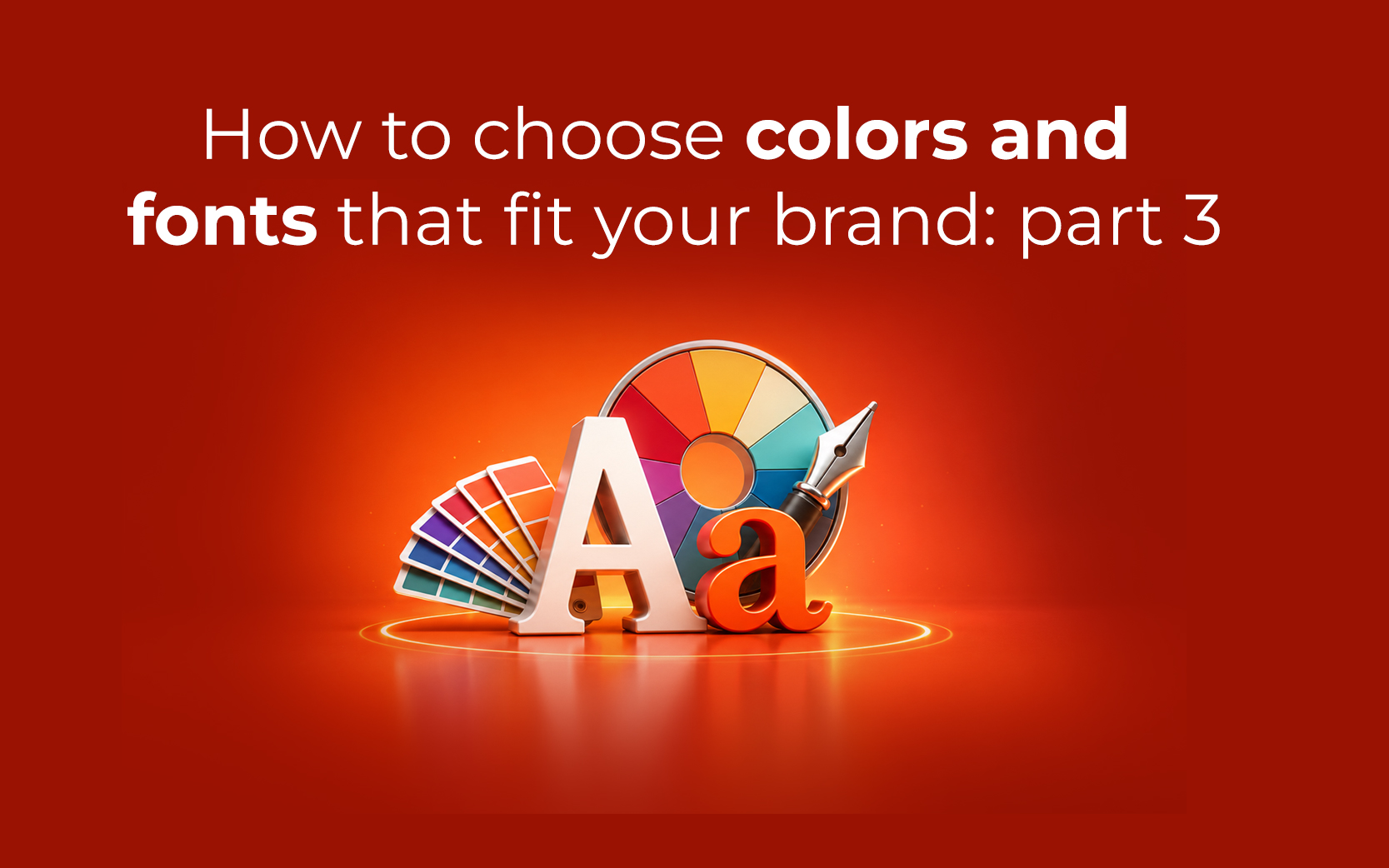 How-to-choose-colors-and-fonts-that-fit-your-brand-part-3_120626