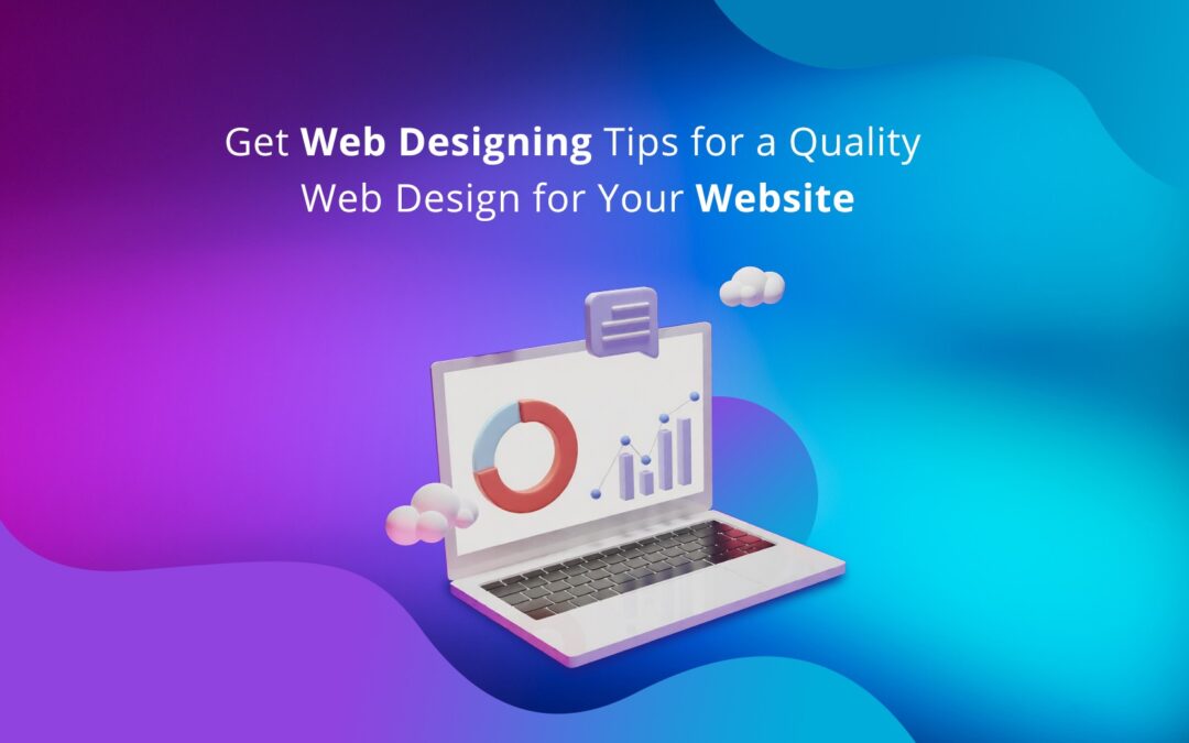 Get Web Designing Tips for a Quality Web Design for Your Website