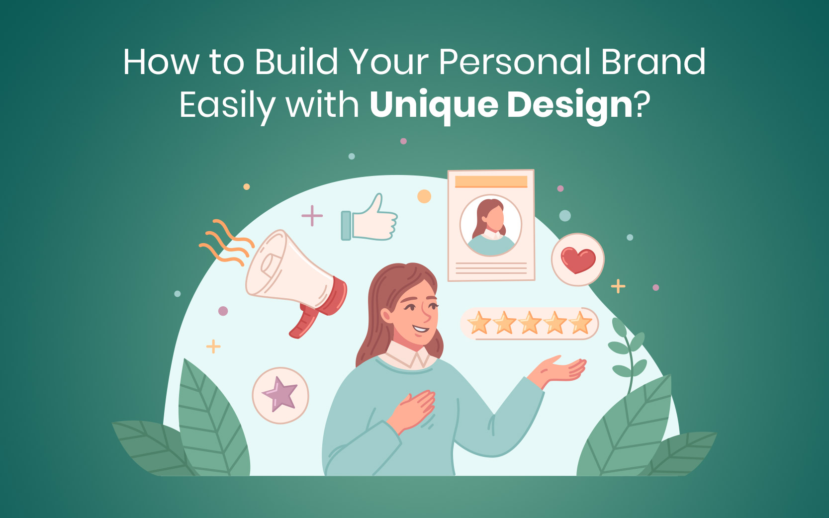 How-to-Build-Your-Personal-Brand-Easily-with-Unique-Design How-to-Build-Your-Personal-Brand-Easily-with-Unique-Design