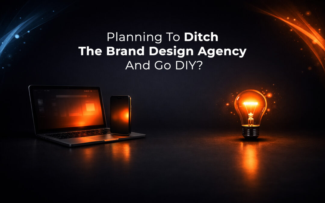 Planning To Ditch The Brand Design Agency And Go DIY?