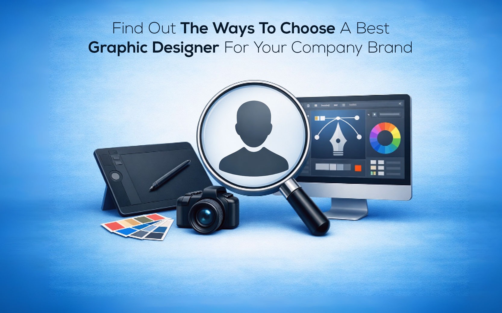 21. Find Out The Ways To Choose A Best Graphic Designer For Your Company Brand_240426 Find Out The Ways To Choose A Best Graphic Designer For Your Company Brand_240426
