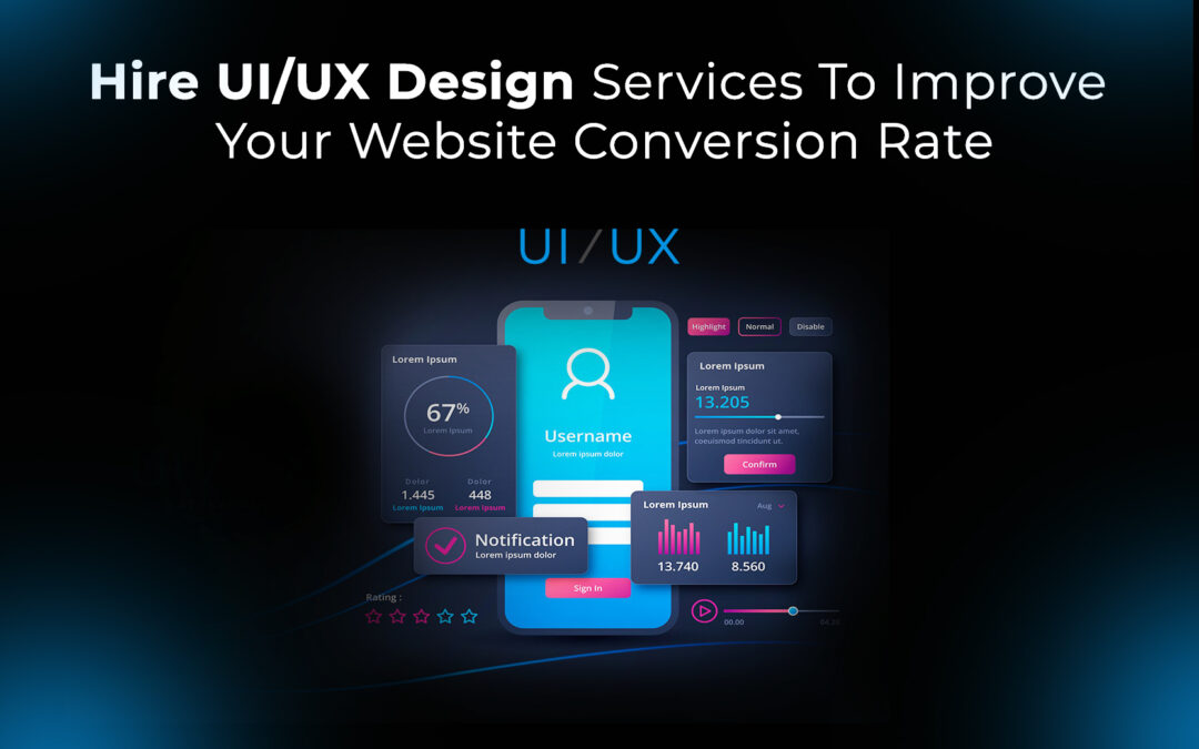 Hire UI/UX Design Services To Improve Your Website Conversion Rate