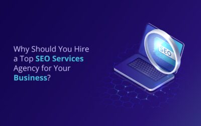 Why Should You Hire a Top SEO Services Agency for Your Business?